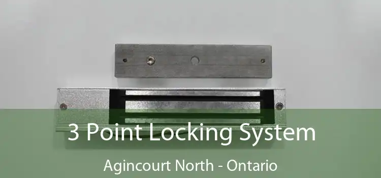 3 Point Locking System Agincourt North - Ontario