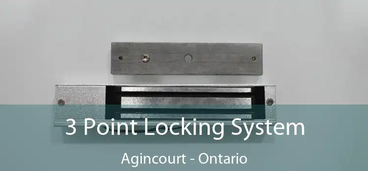 3 Point Locking System Agincourt - Ontario