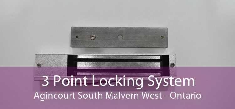 3 Point Locking System Agincourt South Malvern West - Ontario