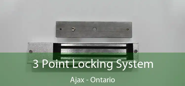 3 Point Locking System Ajax - Ontario