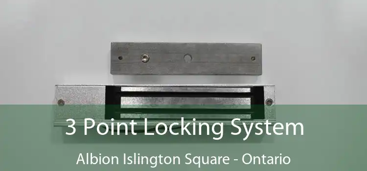 3 Point Locking System Albion Islington Square - Ontario