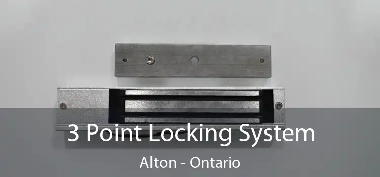 3 Point Locking System Alton - Ontario