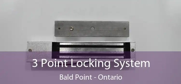 3 Point Locking System Bald Point - Ontario