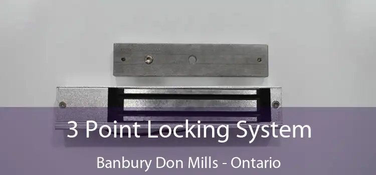 3 Point Locking System Banbury Don Mills - Ontario