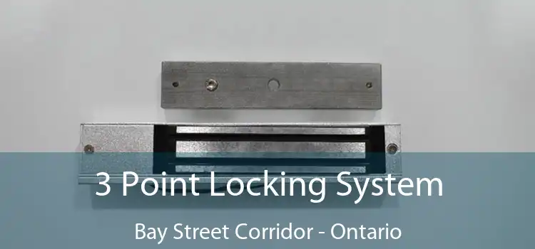 3 Point Locking System Bay Street Corridor - Ontario