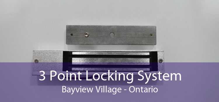 3 Point Locking System Bayview Village - Ontario