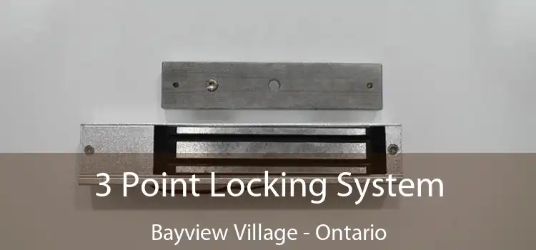3 Point Locking System Bayview Village - Ontario