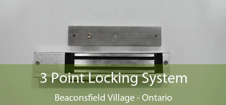3 Point Locking System Beaconsfield Village - Ontario