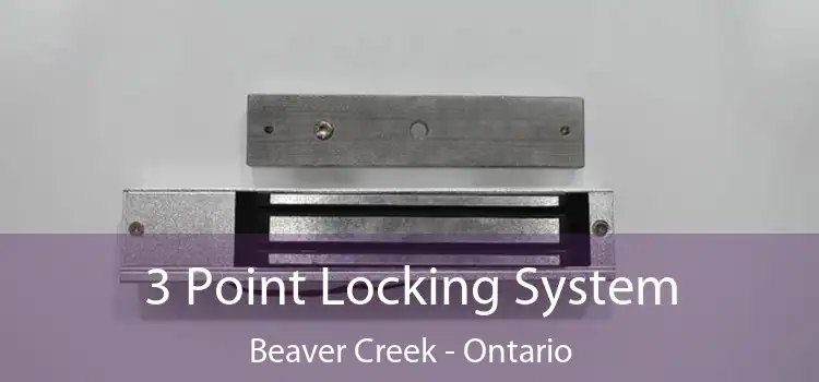 3 Point Locking System Beaver Creek - Ontario