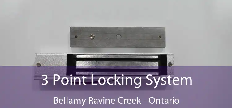 3 Point Locking System Bellamy Ravine Creek - Ontario