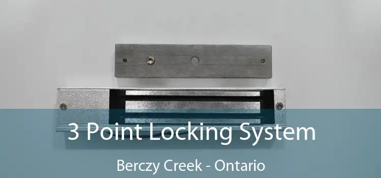 3 Point Locking System Berczy Creek - Ontario