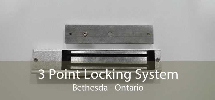 3 Point Locking System Bethesda - Ontario