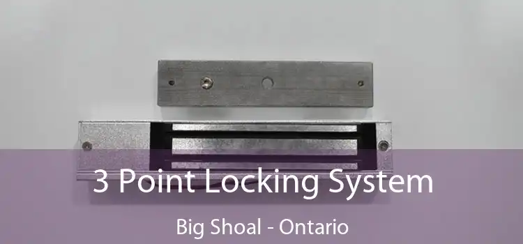 3 Point Locking System Big Shoal - Ontario