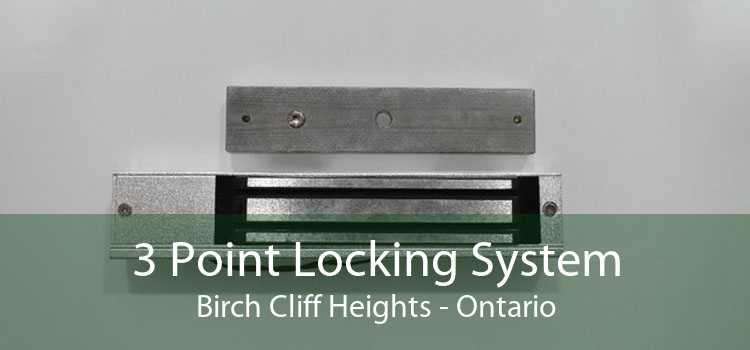 3 Point Locking System Birch Cliff Heights - Ontario