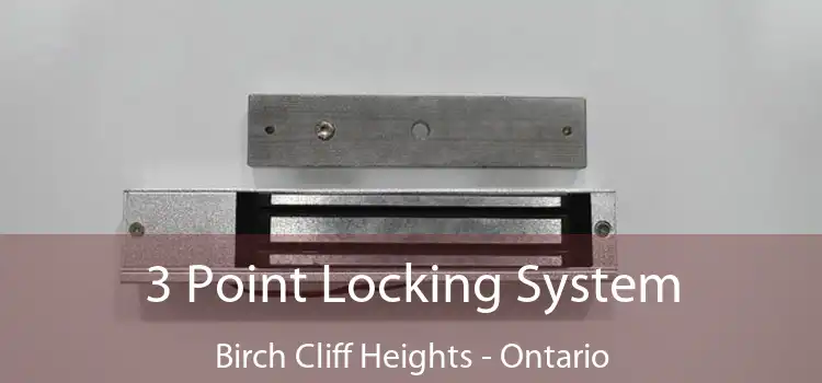 3 Point Locking System Birch Cliff Heights - Ontario