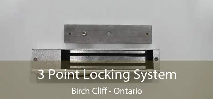 3 Point Locking System Birch Cliff - Ontario