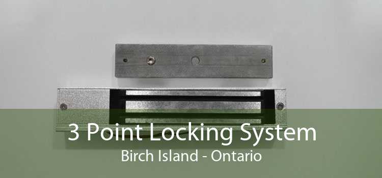 3 Point Locking System Birch Island - Ontario