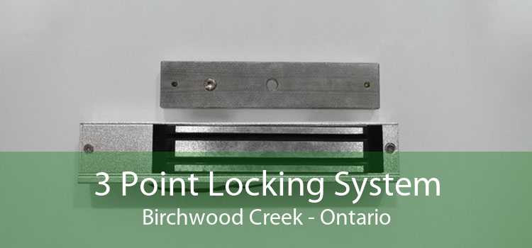 3 Point Locking System Birchwood Creek - Ontario