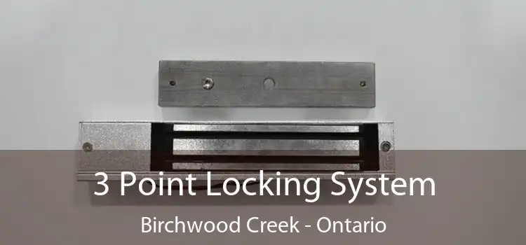 3 Point Locking System Birchwood Creek - Ontario