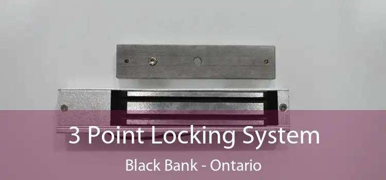 3 Point Locking System Black Bank - Ontario