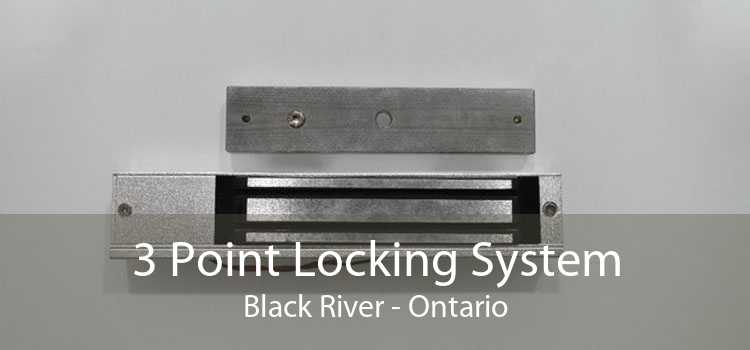 3 Point Locking System Black River - Ontario