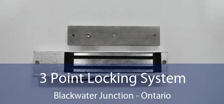 3 Point Locking System Blackwater Junction - Ontario