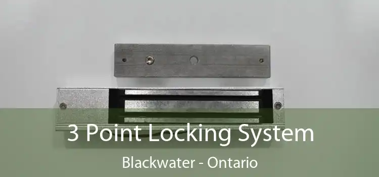 3 Point Locking System Blackwater - Ontario