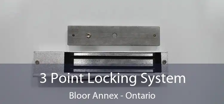 3 Point Locking System Bloor Annex - Ontario