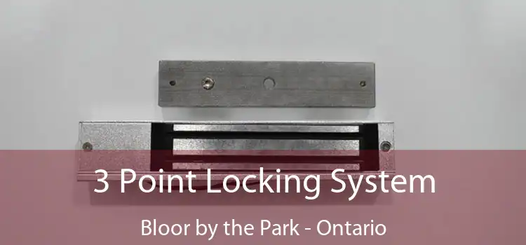 3 Point Locking System Bloor by the Park - Ontario