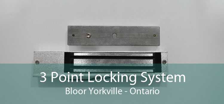 3 Point Locking System Bloor Yorkville - Ontario