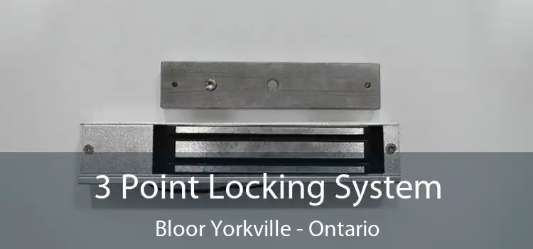 3 Point Locking System Bloor Yorkville - Ontario
