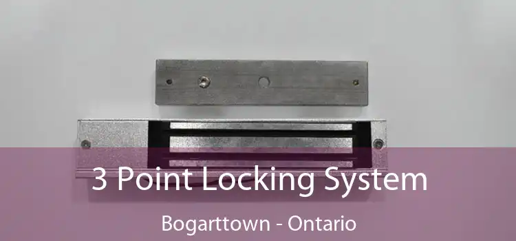 3 Point Locking System Bogarttown - Ontario