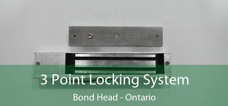 3 Point Locking System Bond Head - Ontario