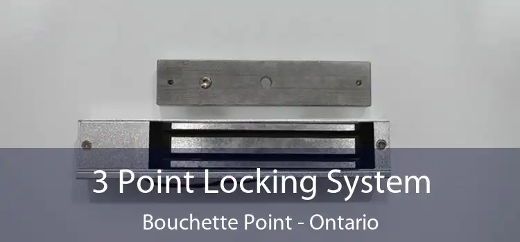 3 Point Locking System Bouchette Point - Ontario