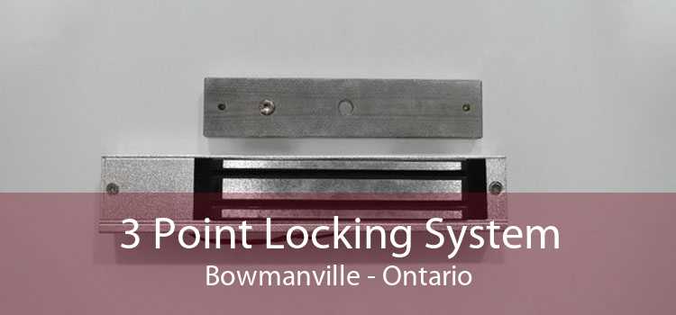 3 Point Locking System Bowmanville - Ontario
