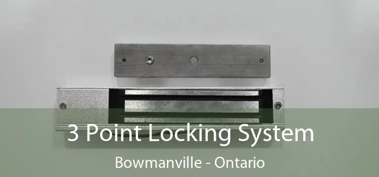 3 Point Locking System Bowmanville - Ontario