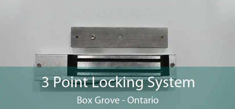 3 Point Locking System Box Grove - Ontario