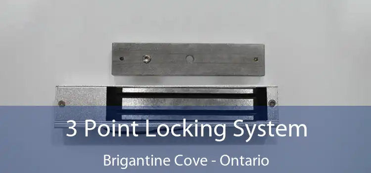 3 Point Locking System Brigantine Cove - Ontario
