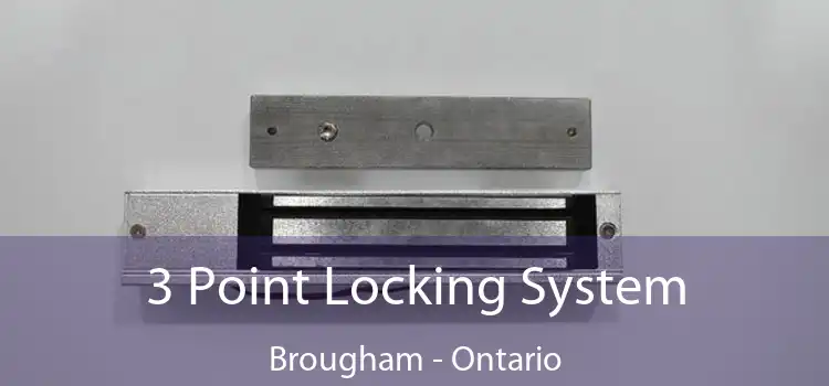 3 Point Locking System Brougham - Ontario