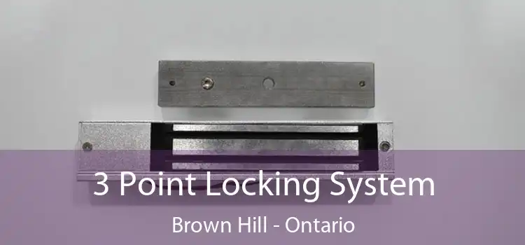 3 Point Locking System Brown Hill - Ontario