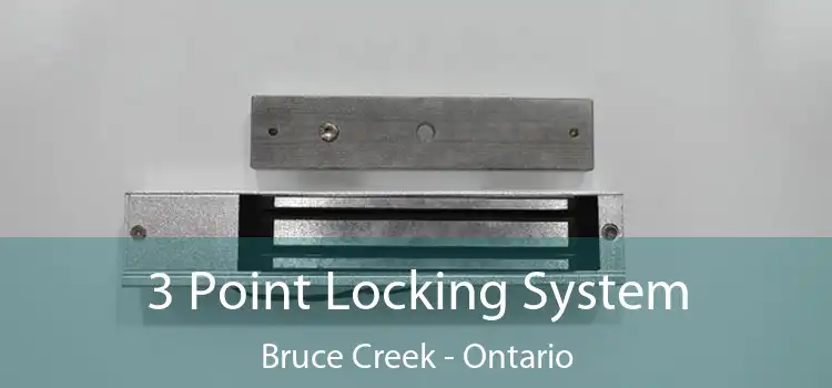 3 Point Locking System Bruce Creek - Ontario
