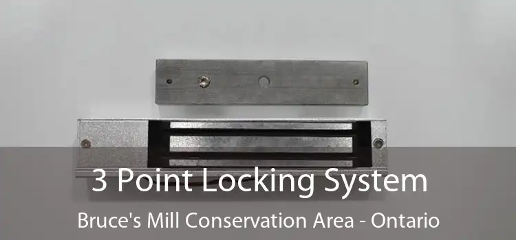 3 Point Locking System Bruce's Mill Conservation Area - Ontario