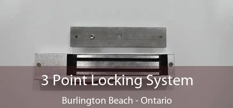 3 Point Locking System Burlington Beach - Ontario