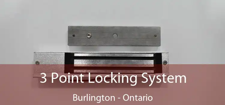 3 Point Locking System Burlington - Ontario