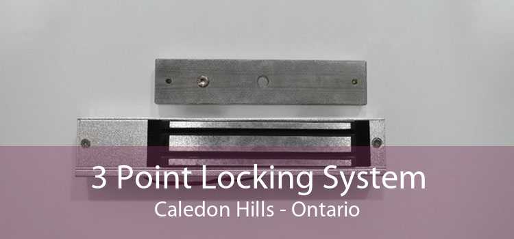3 Point Locking System Caledon Hills - Ontario