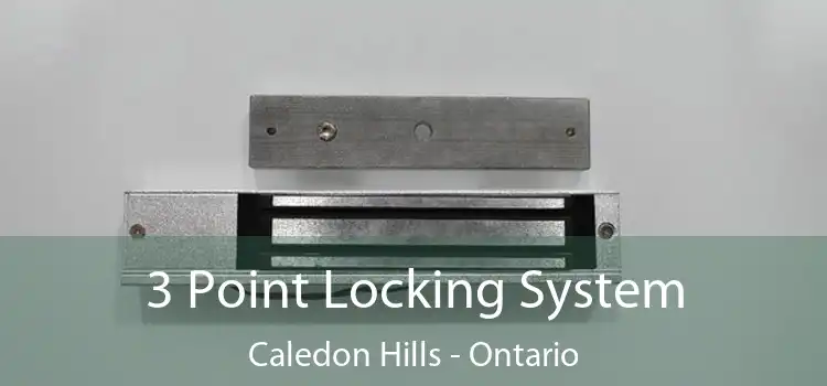 3 Point Locking System Caledon Hills - Ontario