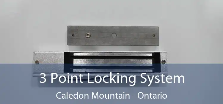 3 Point Locking System Caledon Mountain - Ontario
