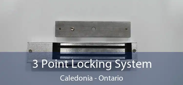 3 Point Locking System Caledonia - Ontario