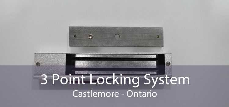 3 Point Locking System Castlemore - Ontario