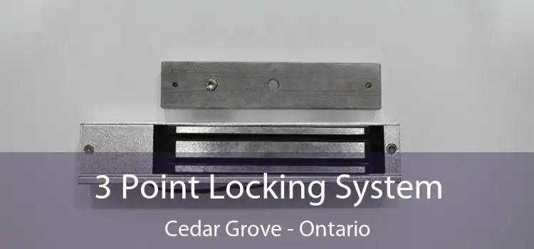 3 Point Locking System Cedar Grove - Ontario